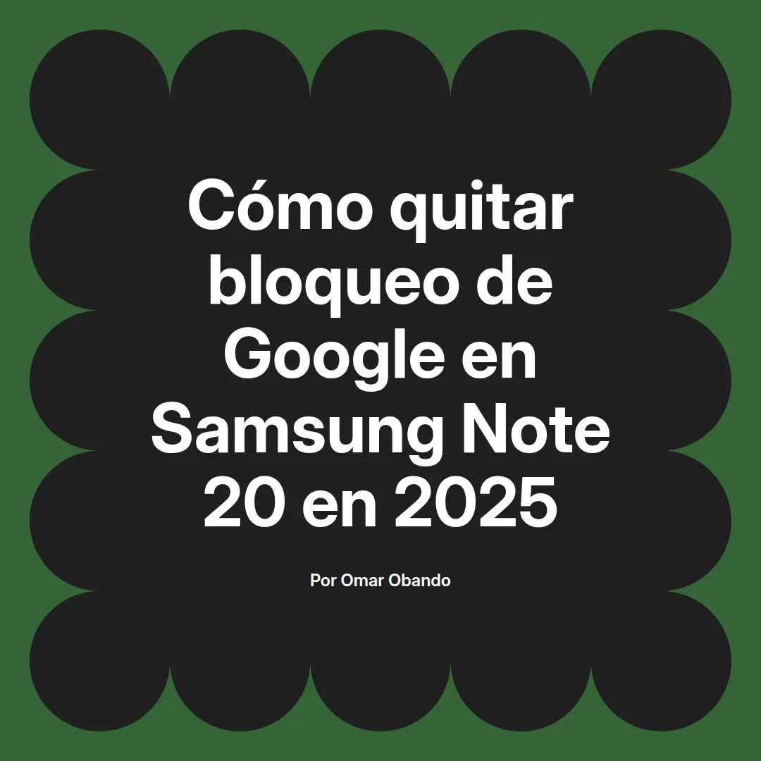 Cómo quitar bloqueo de Google en Samsung Note 20 en 2025