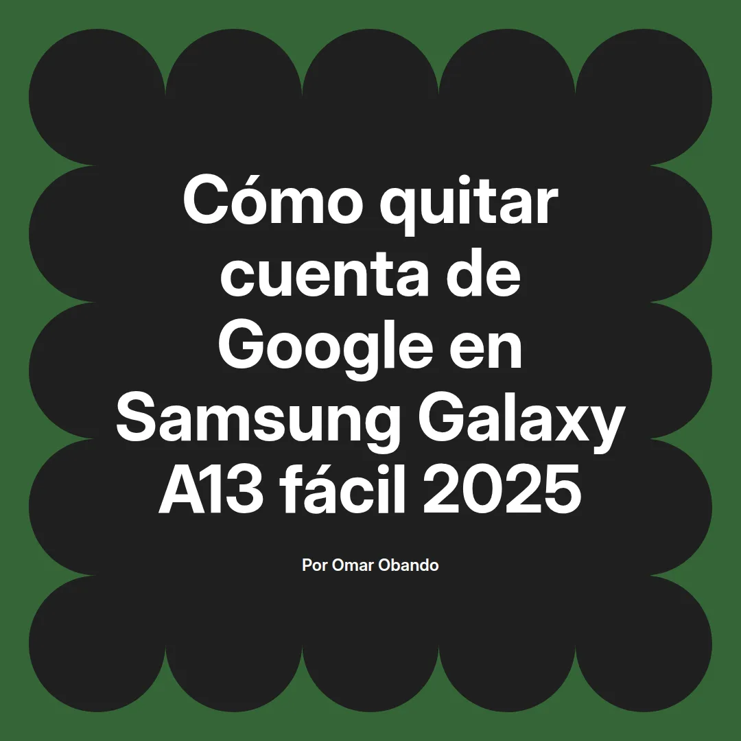 Cómo quitar cuenta de Google en Samsung Galaxy A13 fácil 2025