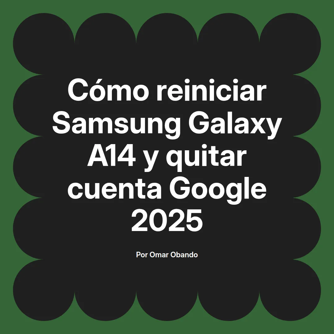 Cómo reiniciar Samsung Galaxy A14 y quitar cuenta Google 2025