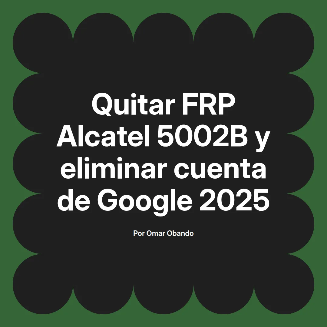 Quitar FRP Alcatel 5002B y eliminar cuenta de Google 2025