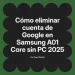 Cómo eliminar cuenta de Google en Samsung A01 Core sin PC 2025