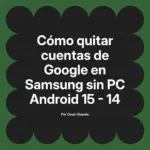 Cómo quitar cuentas de Google en Samsung sin PC Android 15 - 14